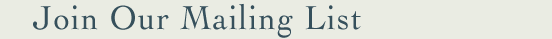 Join our Mailing List